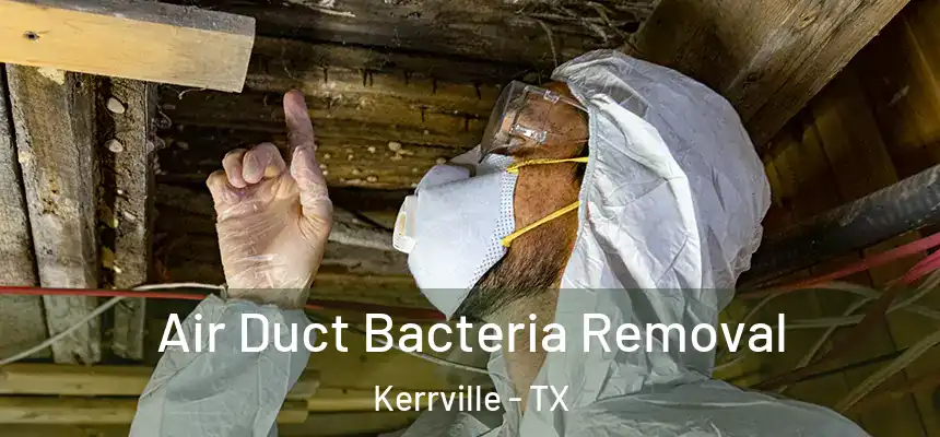 Air Duct Bacteria Removal Kerrville - TX