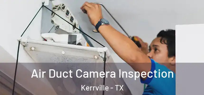 Air Duct Camera Inspection Kerrville - TX