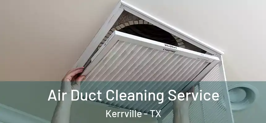  Air Duct Cleaning Service Kerrville - TX