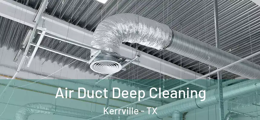  Air Duct Deep Cleaning Kerrville - TX