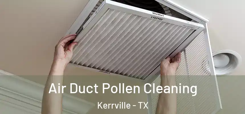  Air Duct Pollen Cleaning Kerrville - TX