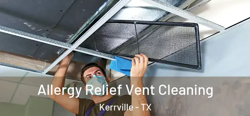 Allergy Relief Vent Cleaning Kerrville - TX