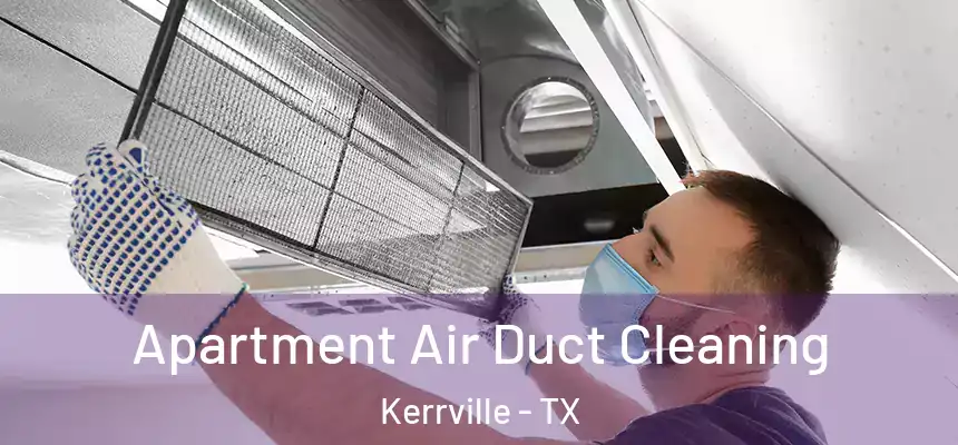 Apartment Air Duct Cleaning Kerrville - TX