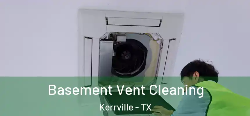 Basement Vent Cleaning Kerrville - TX