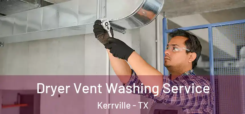  Dryer Vent Washing Service Kerrville - TX