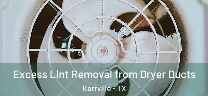 Excess Lint Removal from Dryer Ducts Kerrville - TX