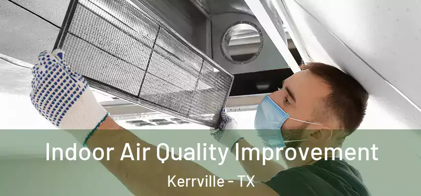  Indoor Air Quality Improvement Kerrville - TX