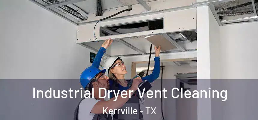  Industrial Dryer Vent Cleaning Kerrville - TX