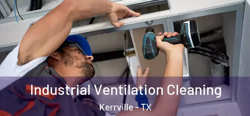 Industrial Ventilation Cleaning Kerrville - TX