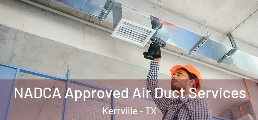 NADCA Approved Air Duct Services Kerrville - TX