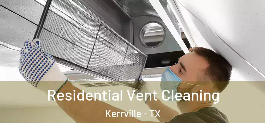 Residential Vent Cleaning Kerrville - TX