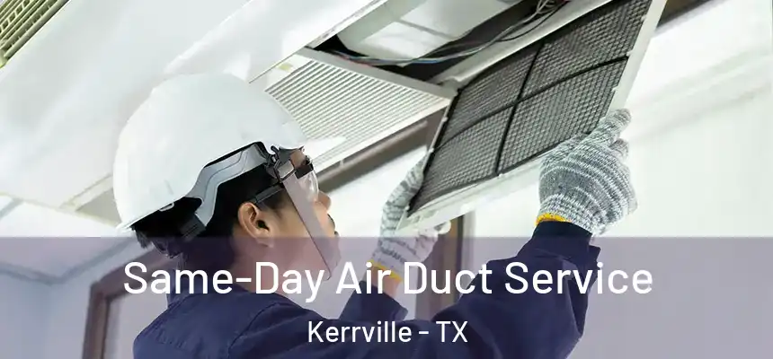  Same-Day Air Duct Service Kerrville - TX