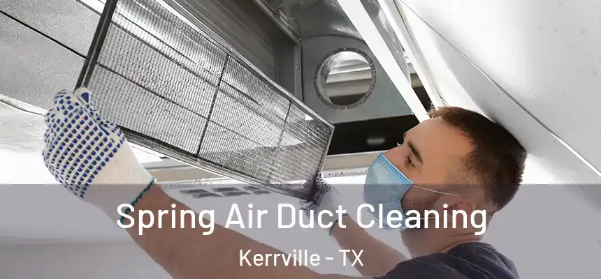  Spring Air Duct Cleaning Kerrville - TX